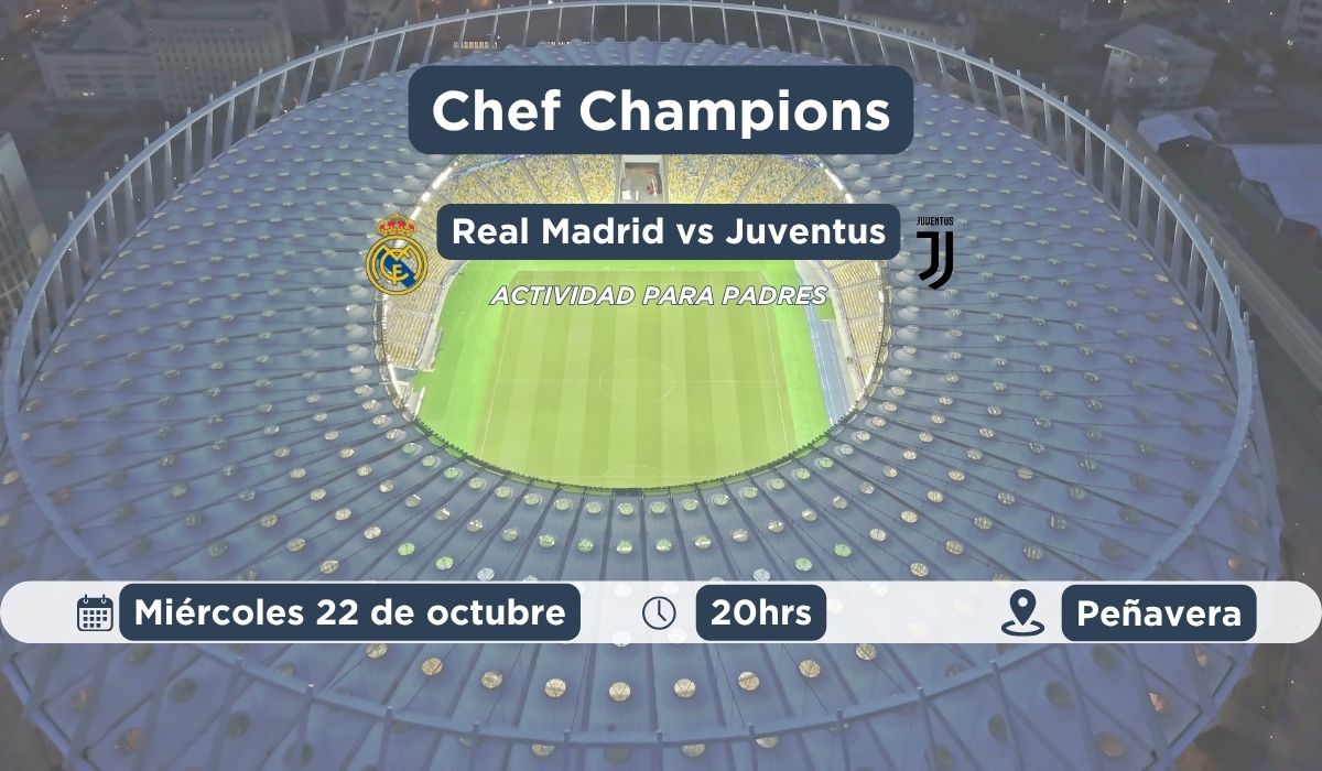 Chef Champions para padres - 22 de octubre 2025 Invitación para padres a ver el partido de Champions Real Madrid vs Juventus